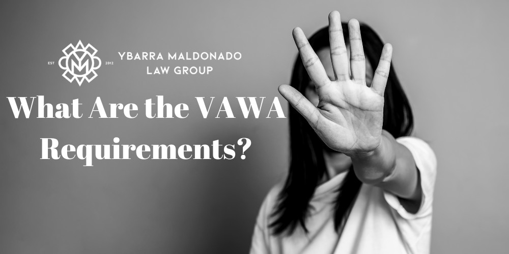 What Are The VAWA Requirements? Phoenix Immigration Lawyer