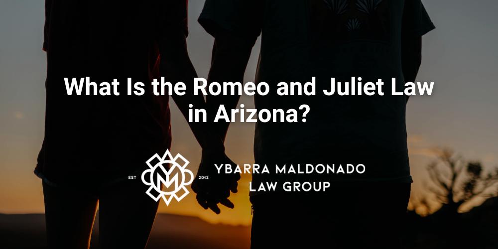 What Is the Romeo and Juliet Law in Arizona? | Criminal Defense