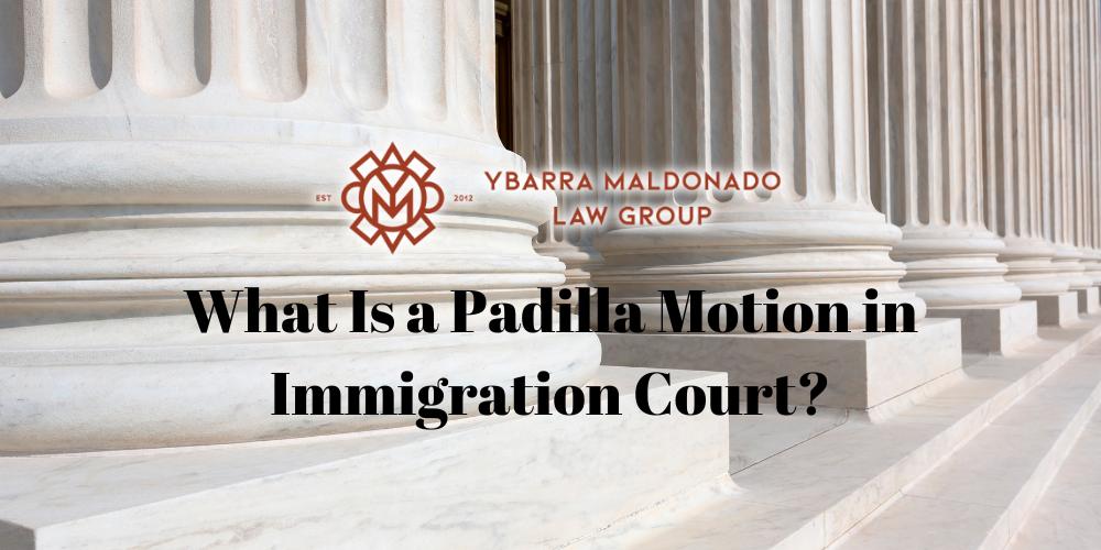 What Is A Padilla Motion In Immigration Court Phoenix Attorney what-is-a-padilla-motion-in-immigration-court-phoenix-attorney