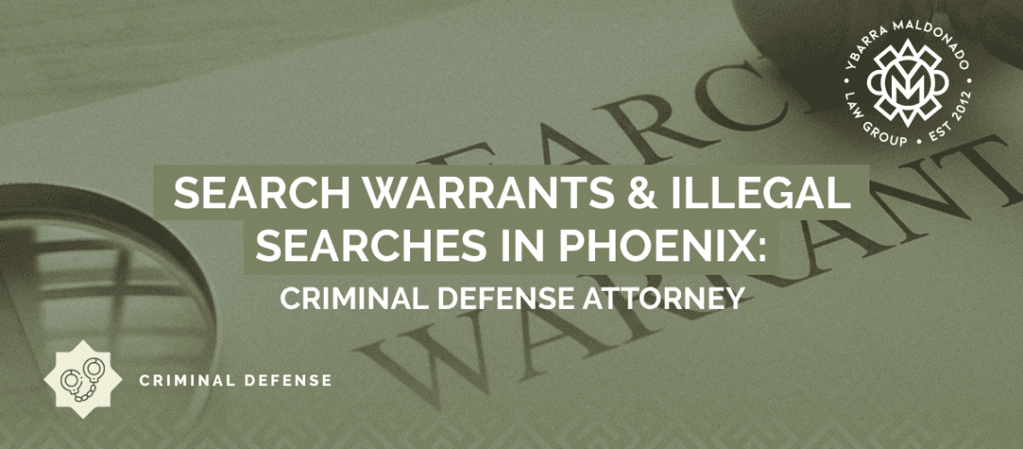Search Warrants & Illegal Searches in Phoenix