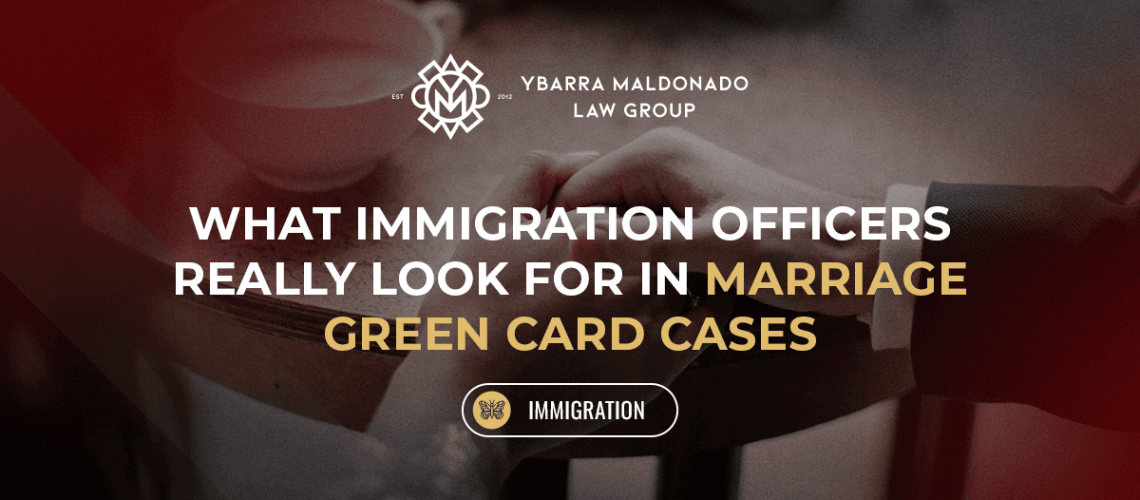 What Immigration Officers Really Look for in Marriage Green Card Cases